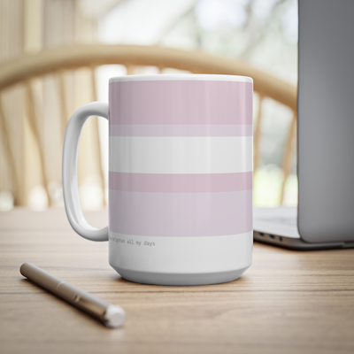 pink striped ceramic mug the words, you brighten all my days