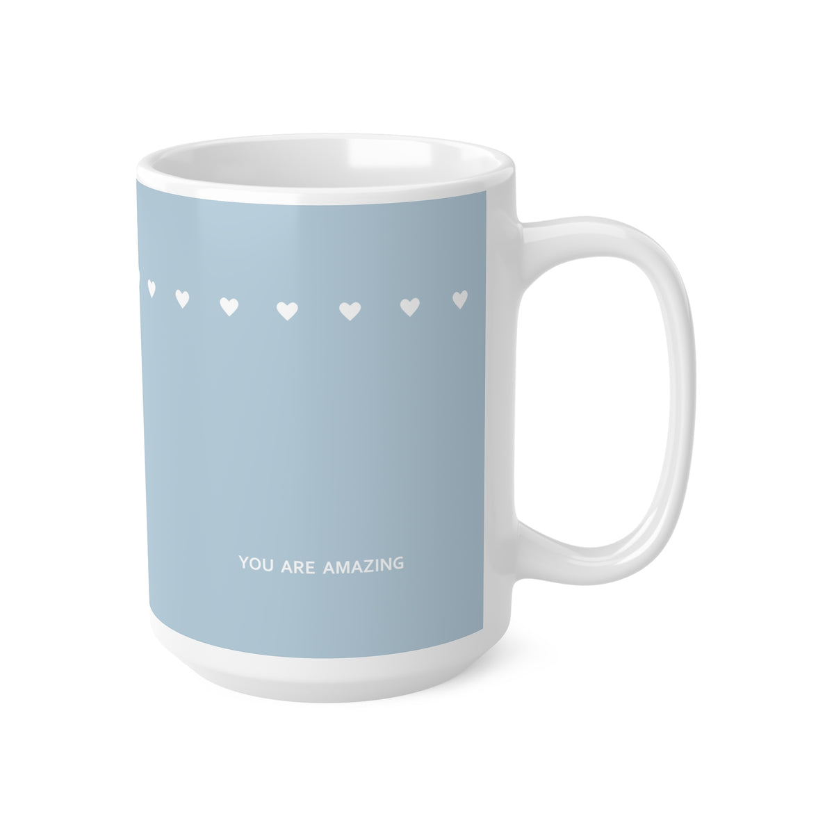 Right side view of blue ceramic tiny hearts mug, 15oz size, showing ‘You are amazing’ text and handle