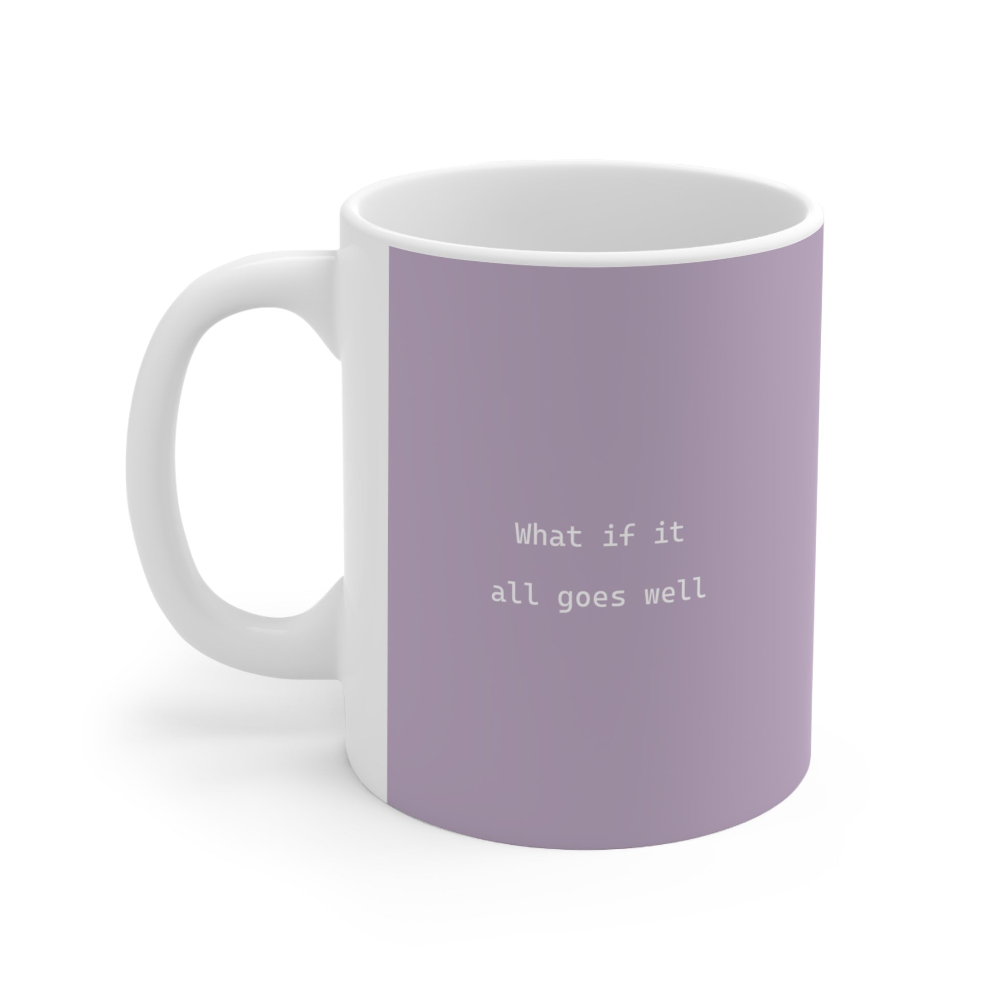 Left side view of purple ceramic minimalist mug, 11oz size, showing ‘What if it all goes well’ text and handle