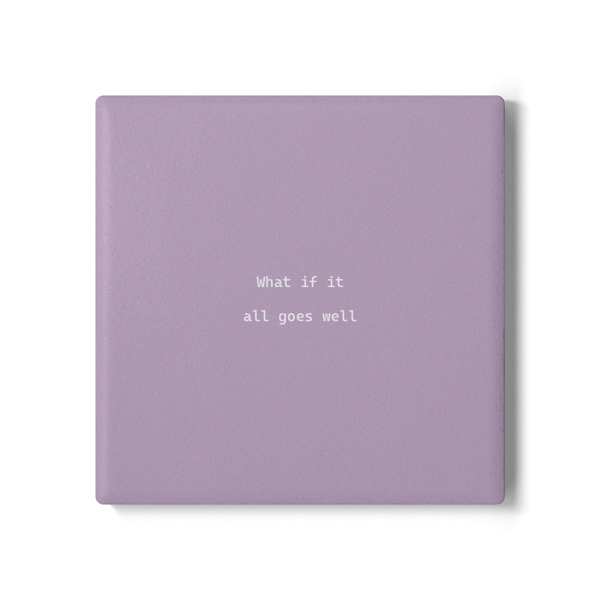 Purple square ceramic coaster with modern style text ‘What if it all goes well’ in white font.