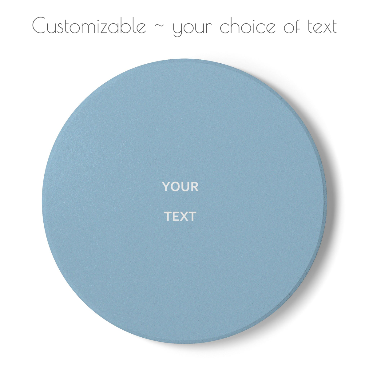Blue round ceramic coaster with your choice of personalized text. 