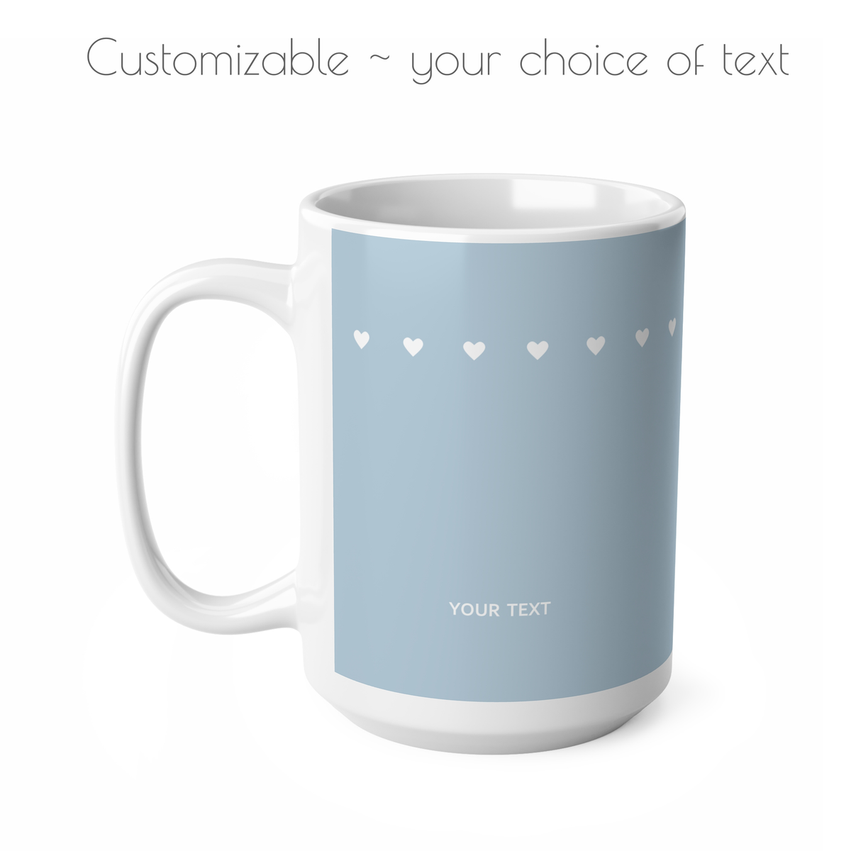 Left side view of blue ceramic tiny hearts mug, 15oz size, customizable text.