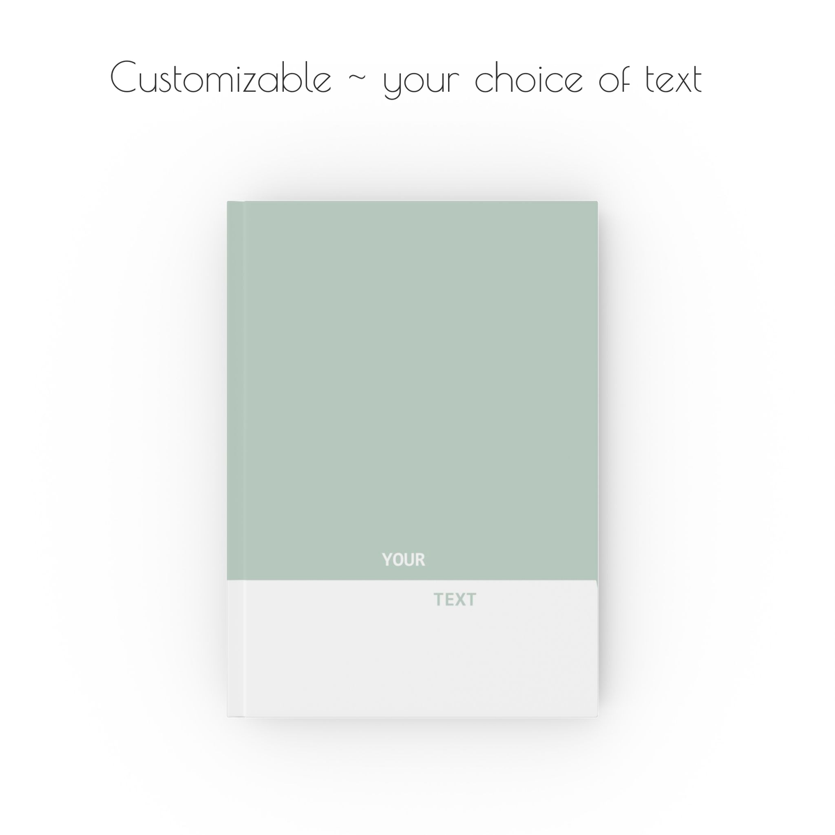 Green and white hardcover, a5 journal notebook with modern style text that is customizable with your choice of personalized text.