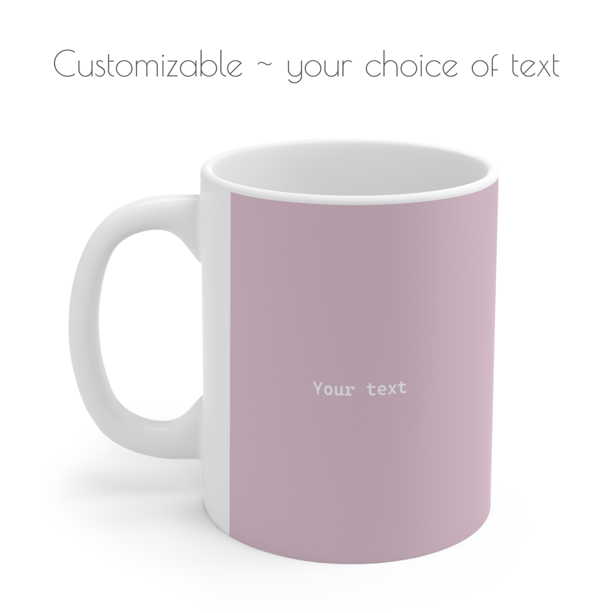 Left side view of pink ceramic minimalist mug, 11oz size, customizable text.