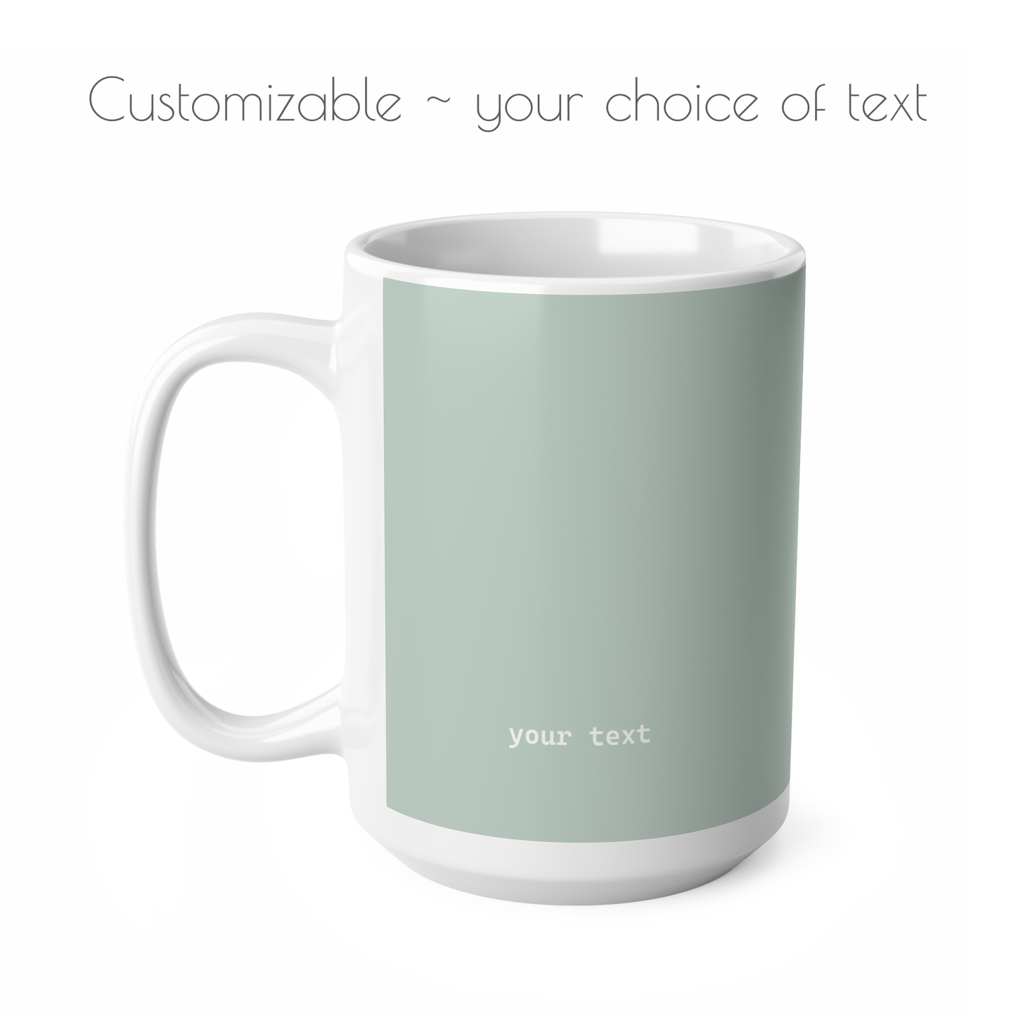 Left side view of green ceramic minimalist mug, 15oz size, customizable text.