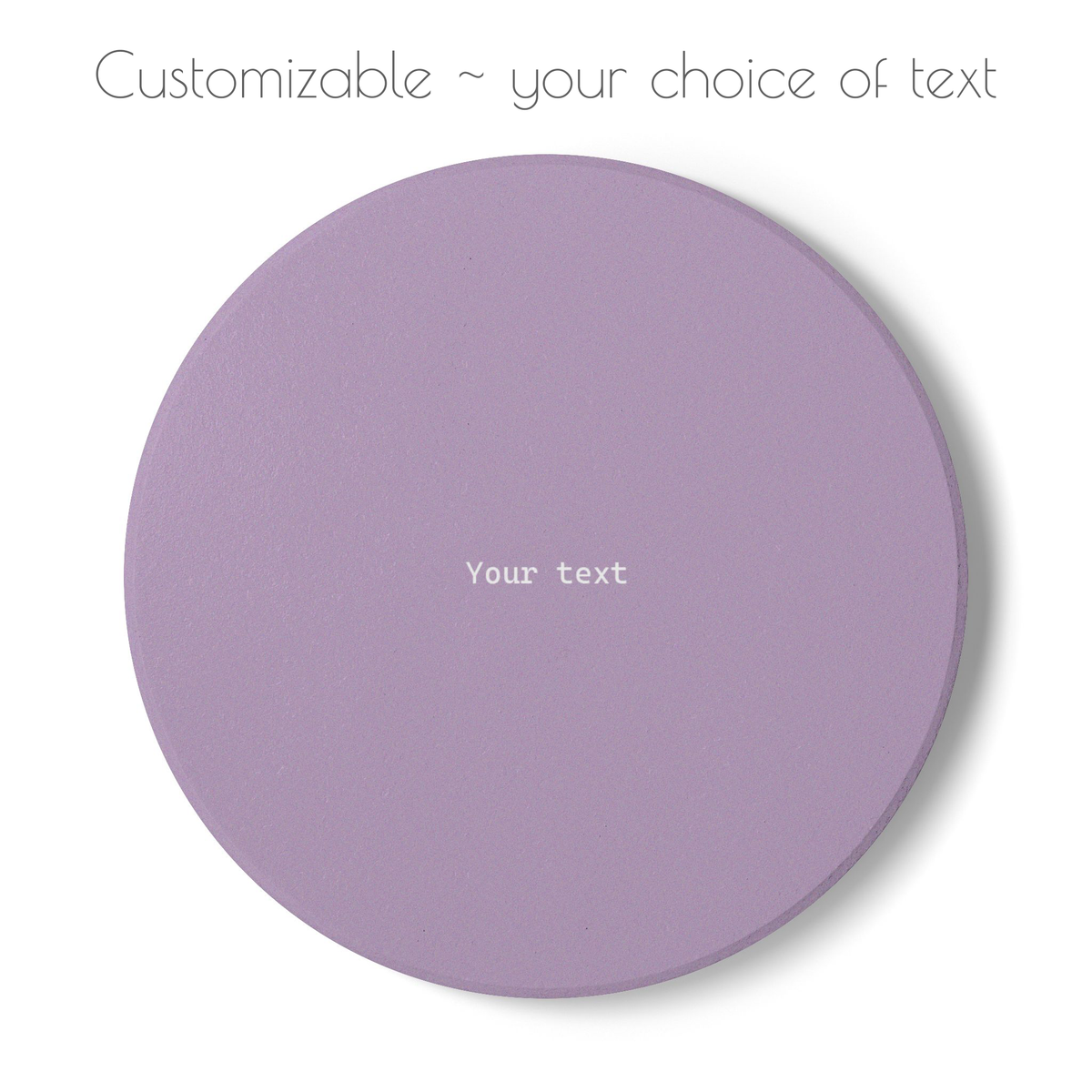 Purple round ceramic coaster with your choice of personalized text. 