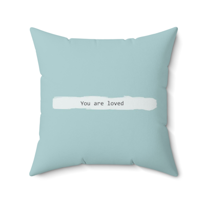 teal square decorative pillow with words, you are loved.